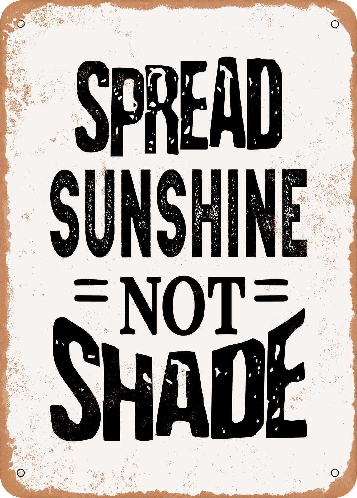 Metal Sign - Spread Sunshine Not Shade - 3 - Vintage Rusty Look home decor