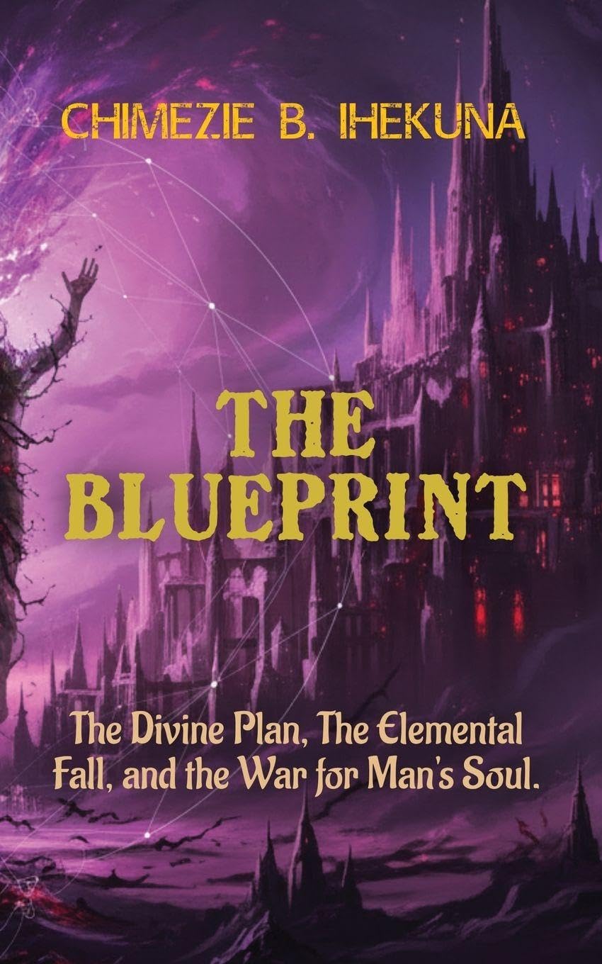 The Blueprint: The Divine Plan, The Elemental Fall, and the War for Man's Soul