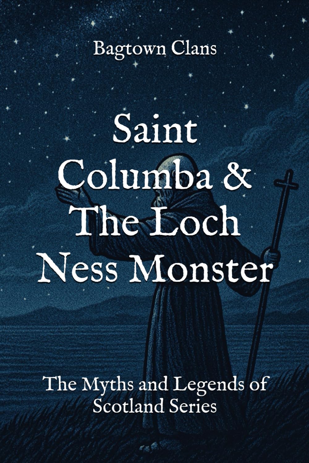 Saint Columba & The Loch Ness Monster: The Myths and Legends of Scotland