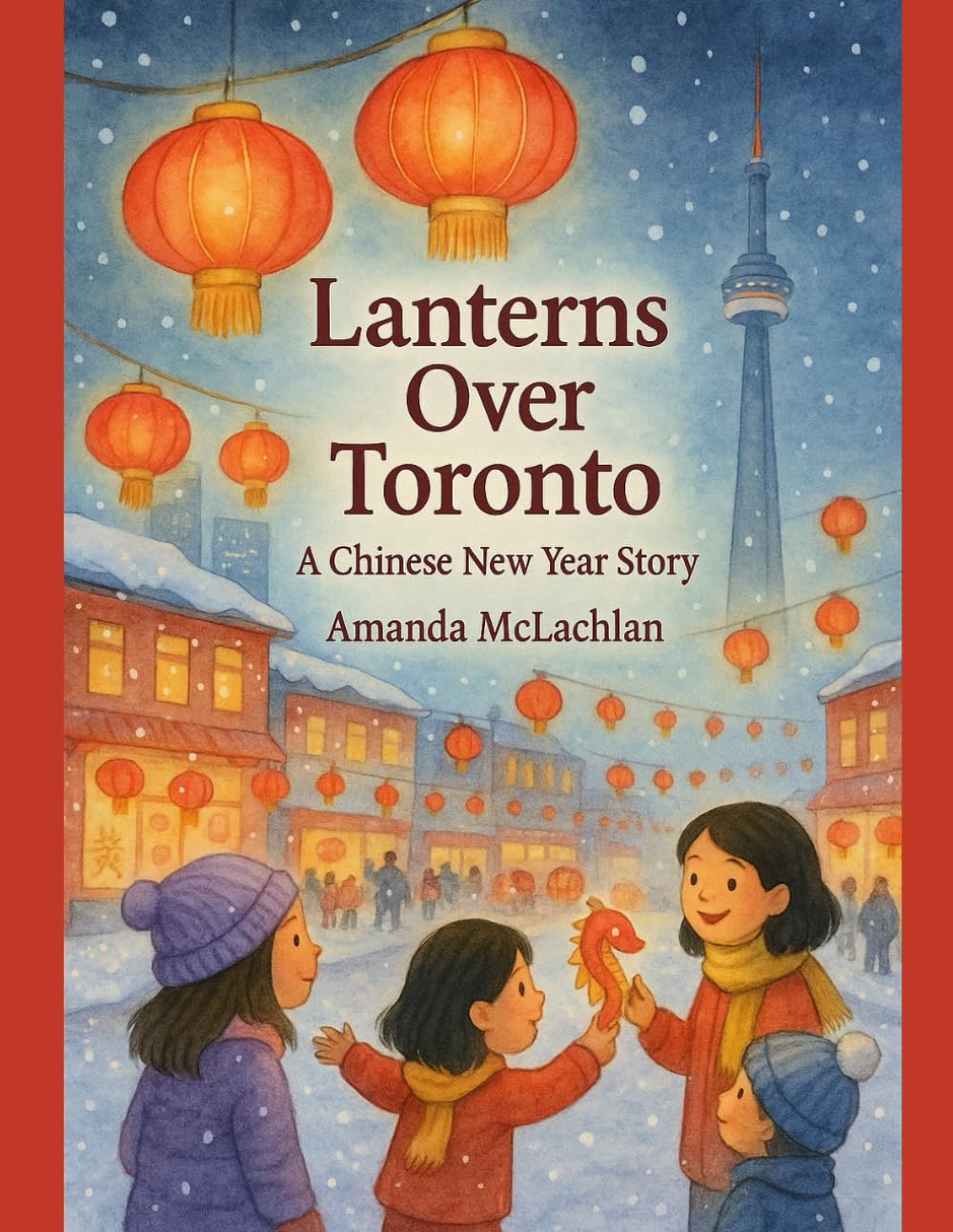 Lanterns Over Toronto: A Chinese New Year Story