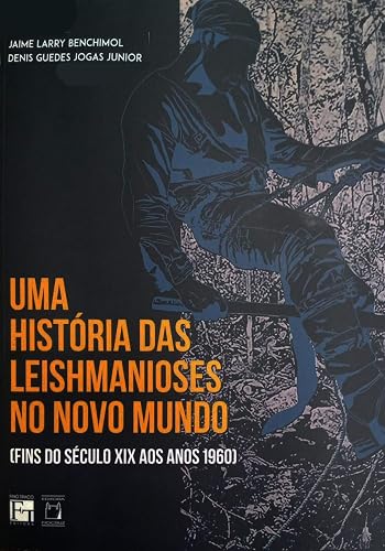 Uma história das Leishmanioses no Novo Mundo: (fins do século XIX aos anos 1960)