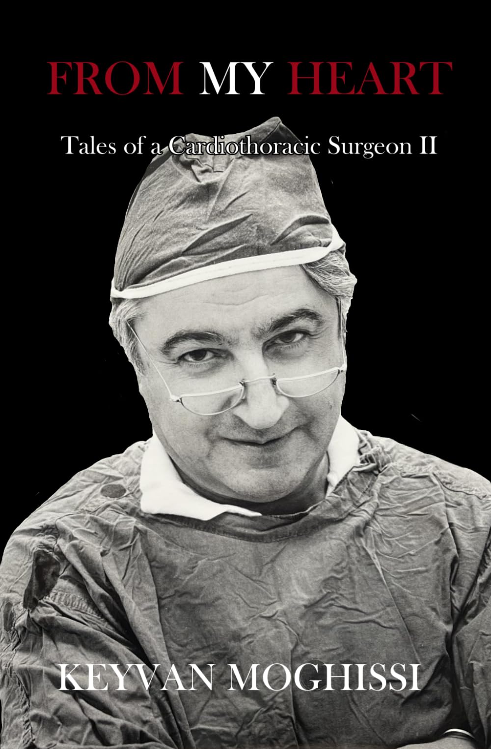 From My Heart: Tales of a Cardiothoracic Surgeon II
