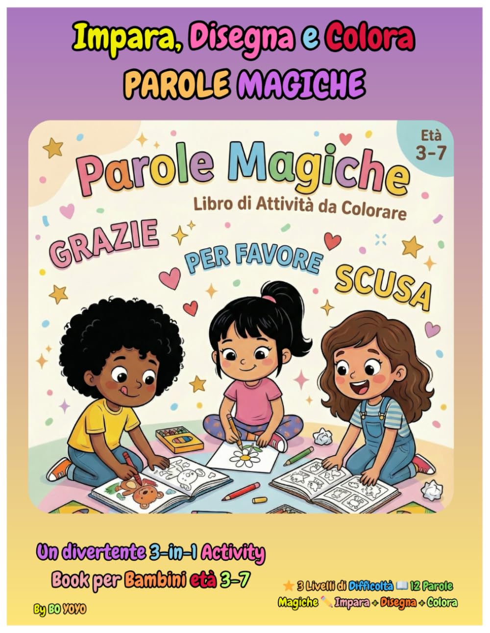 Impara, Disegna e Colora: PAROLE MAGICHE - Un Divertente Libro di Attività 3-in-1 che Insegna le Buone Maniere ai Bambini dai 3 ai 7 Anni: 12 Parole ... Difficoltà Progressivi e Personaggi Inclusivi