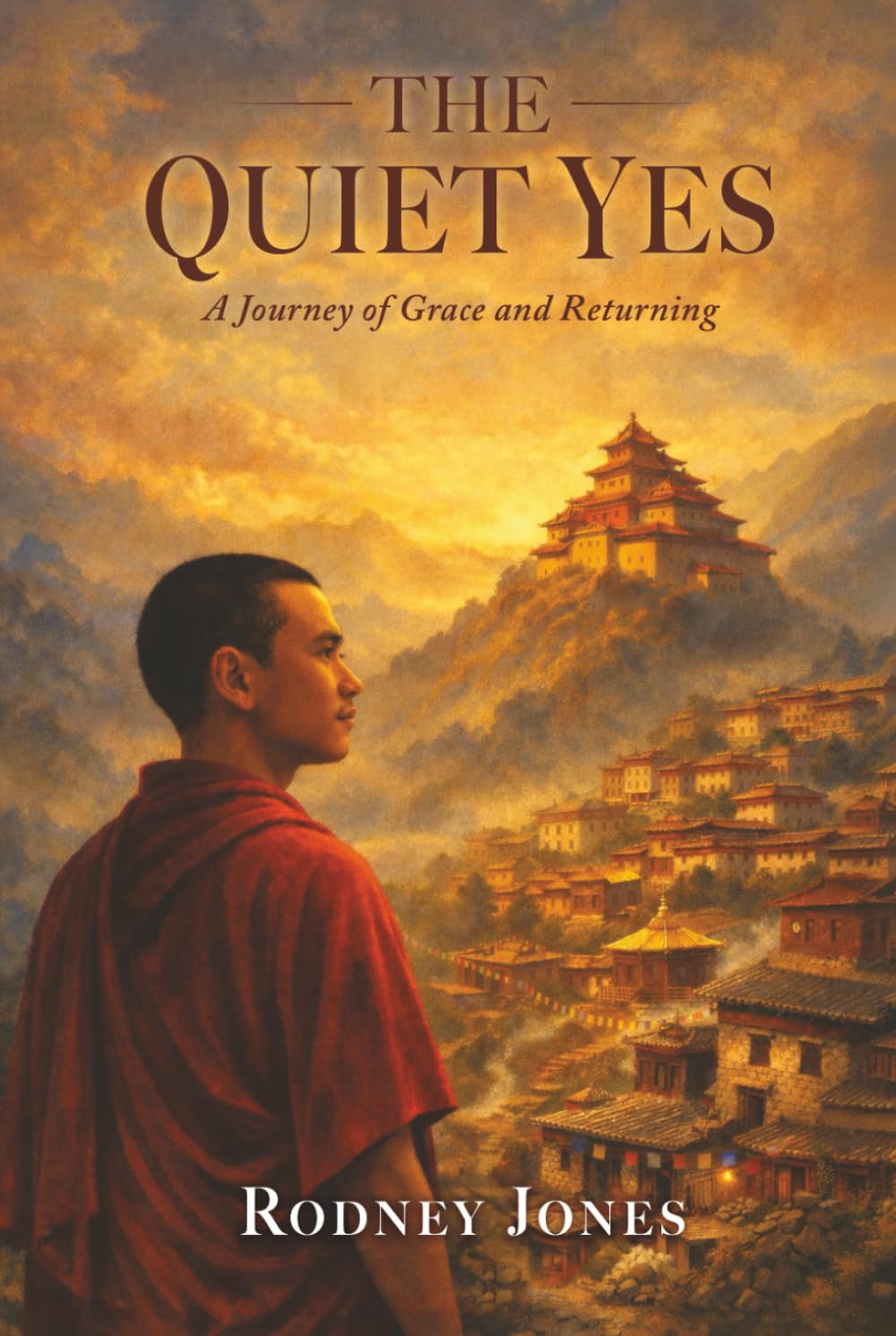 The Quiet Yes: A Journey of Grace and Returning (The Monastery)