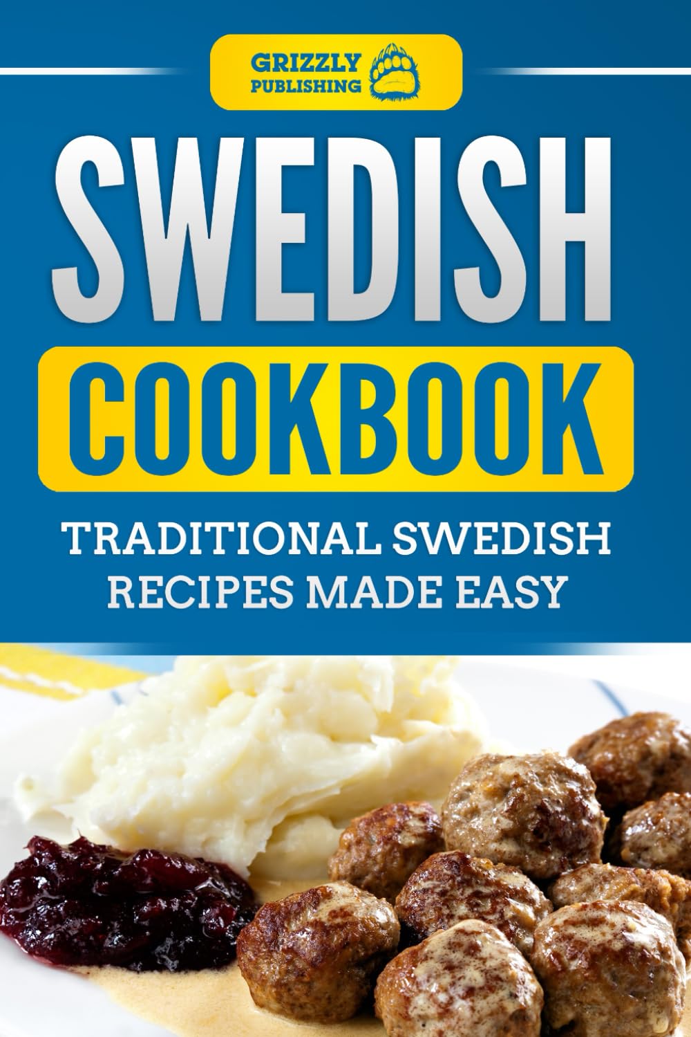 Swedish Cookbook: Traditional Swedish Recipes Made Easy