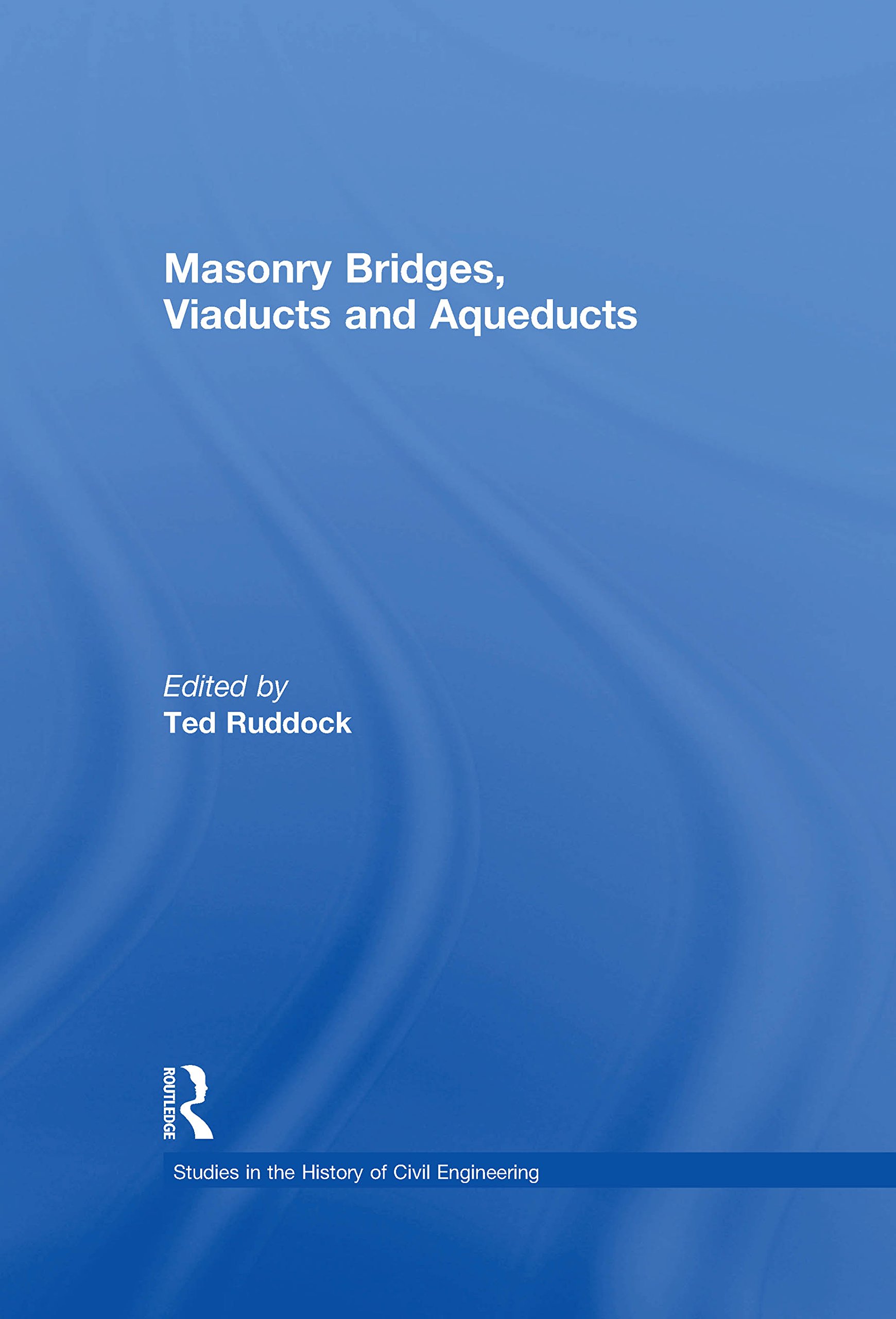 Masonry Bridges, Viaducts and Aqueducts : Chef-d'œuvre académique d'histoire du génie civil