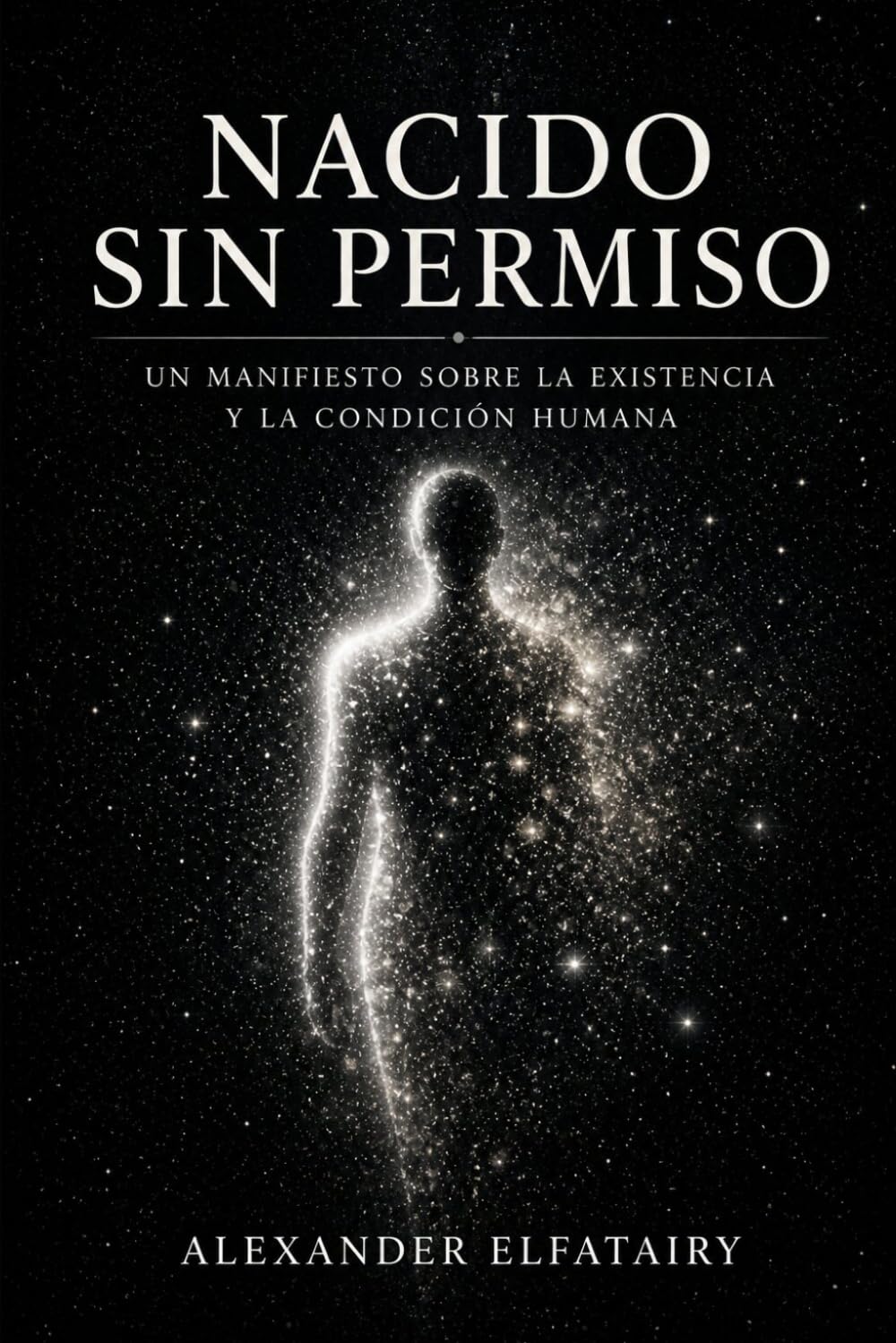 NACIDO SIN PERMISO: Un Manifiesto para la Reinvención del Alma, lo Divino y el Propósito de Ser Humano