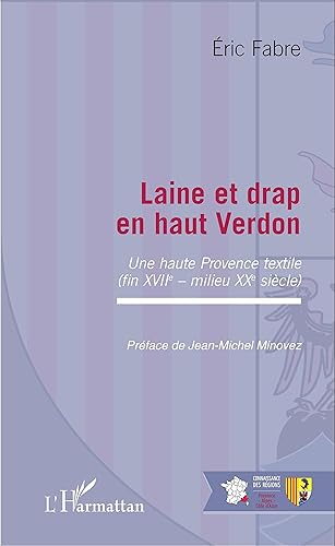Laine et drap en haut Verdon: Une haute Provence textile (fin XVIIe - milieu XXe siècle)