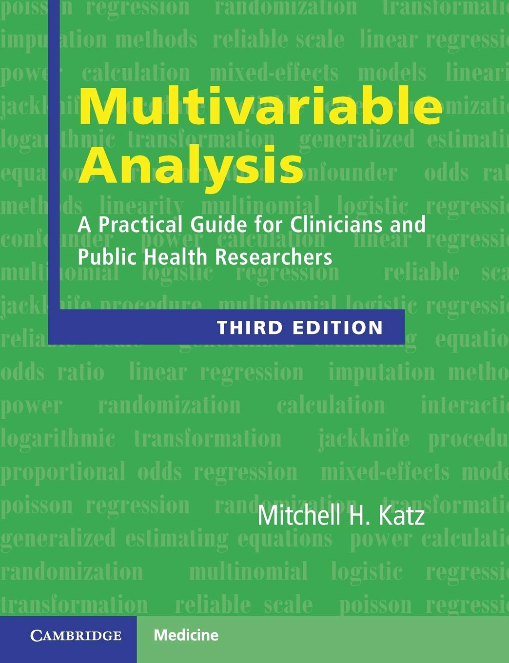 Multivariable Analysis: A Practical Guide for Clinicians and Public Health Researchers Katz， Mitchell H. Multivariable Analysis: A Practical Guide for Clinicians and