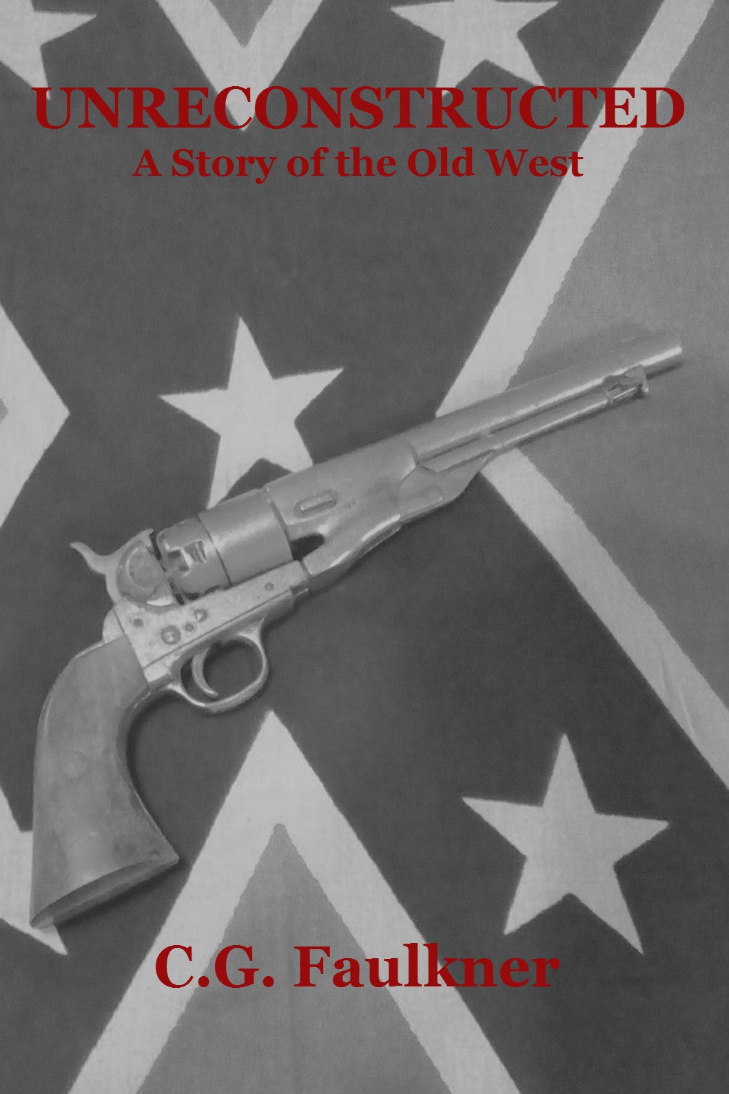 Unreconstructed: A Story of the Old West (The Tom Fortner Trilogy Book 1)