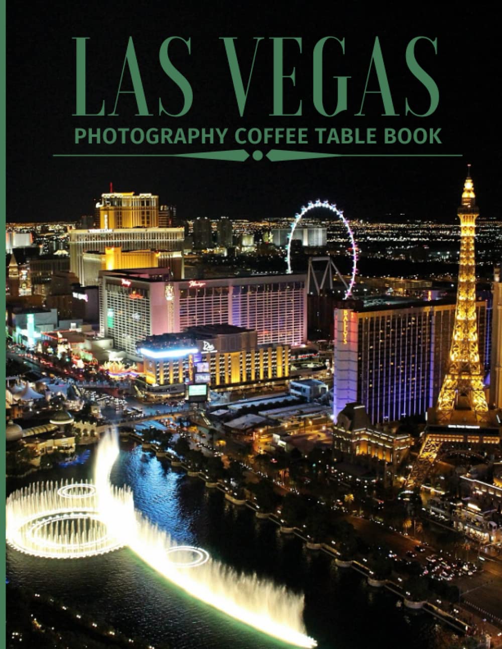 Las Vegas Photography Coffee Table Book: Cool Pictures That Create An Idea For You About an Amazing City in The United States ,Buildings ... All Travels and Pictures Browsing Lovers