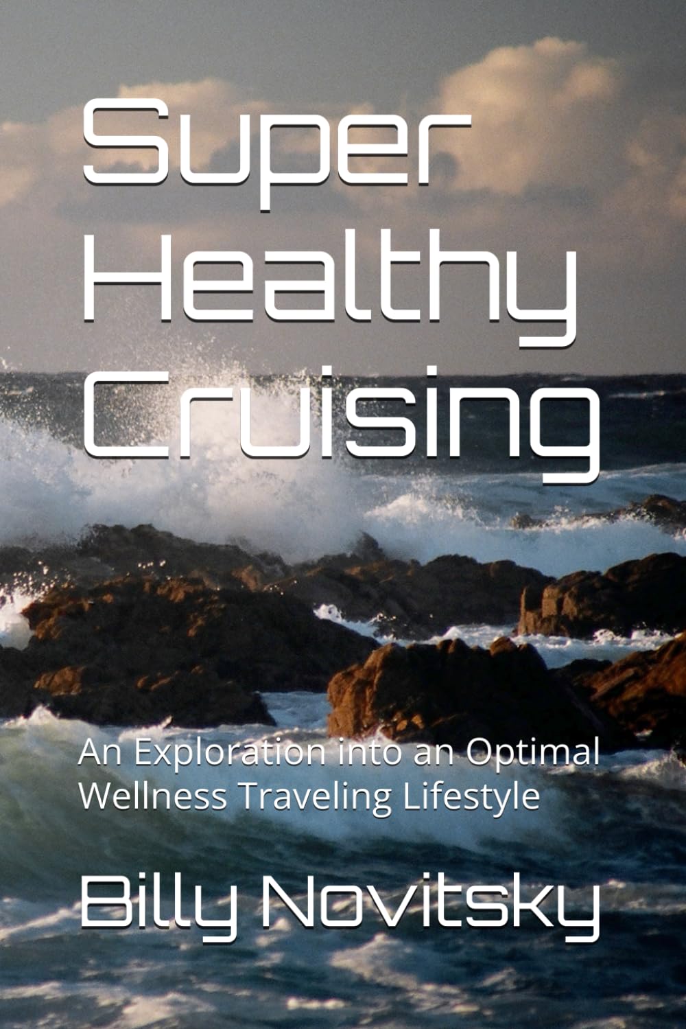 Super Healthy Cruising: An Exploration into an Optimal Wellness Traveling Lifestyle