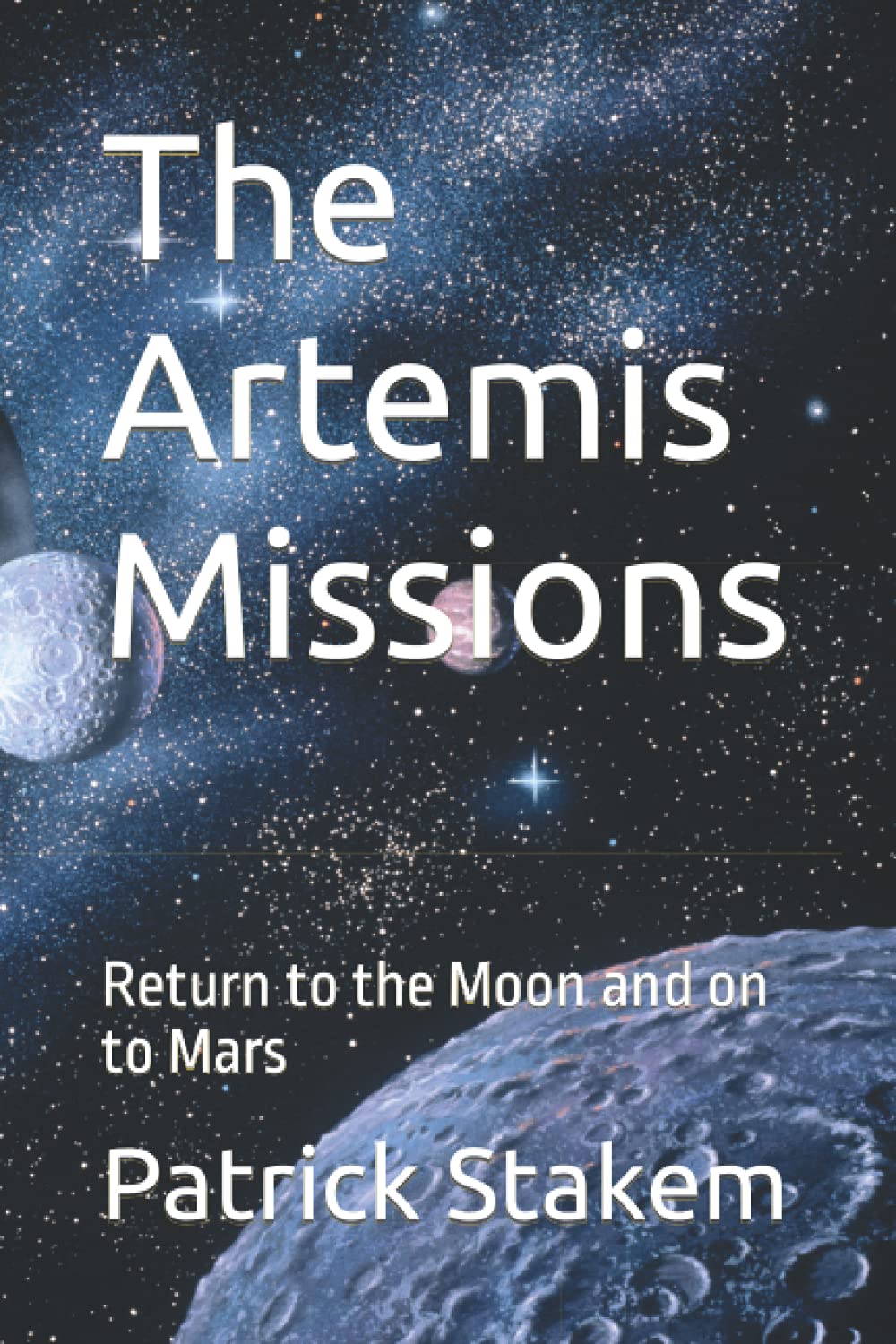 The Artemis Missions: Return to the Moon and on to Mars (Space)