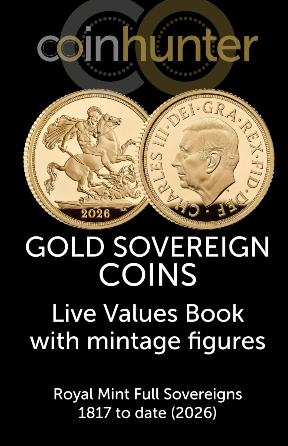 Gold Sovereign Coins : Live Values Book with mintage figures - Royal Mint Full Sovereigns 1817 to date
