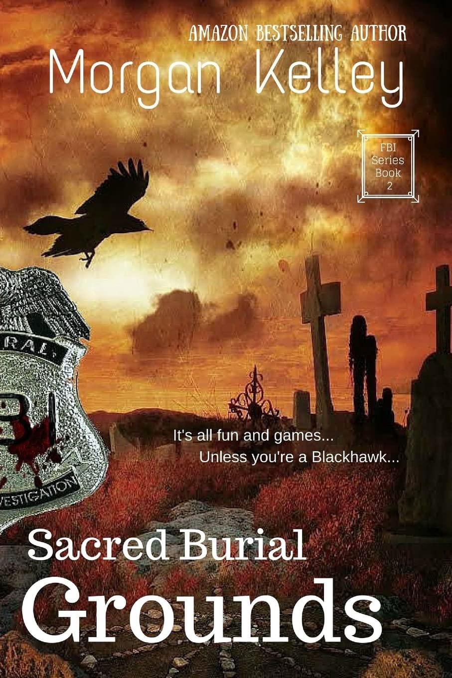 Sacred Burial Grounds: An FBI Thriller: Volume 2 (An FBI Romance/Thriller)