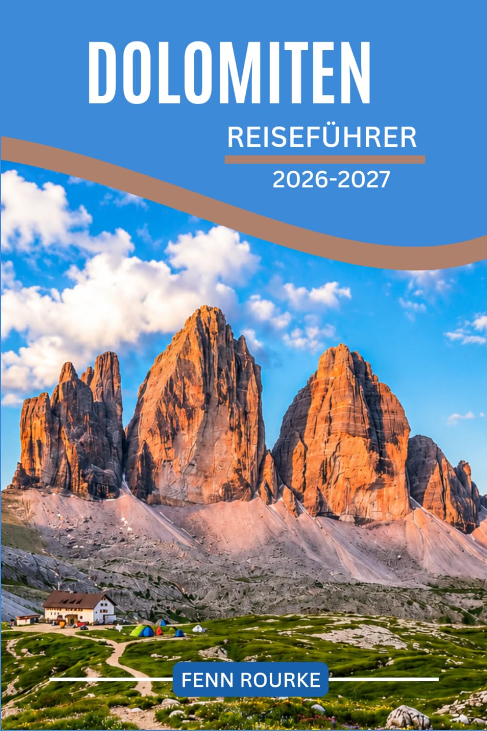 DOLOMITEN REISEFÜHRER 2026-2027: Klare Routen, Insiderwissen und intelligente Planung für Alpendörfer, malerische Landschaften und lokale Traditionen