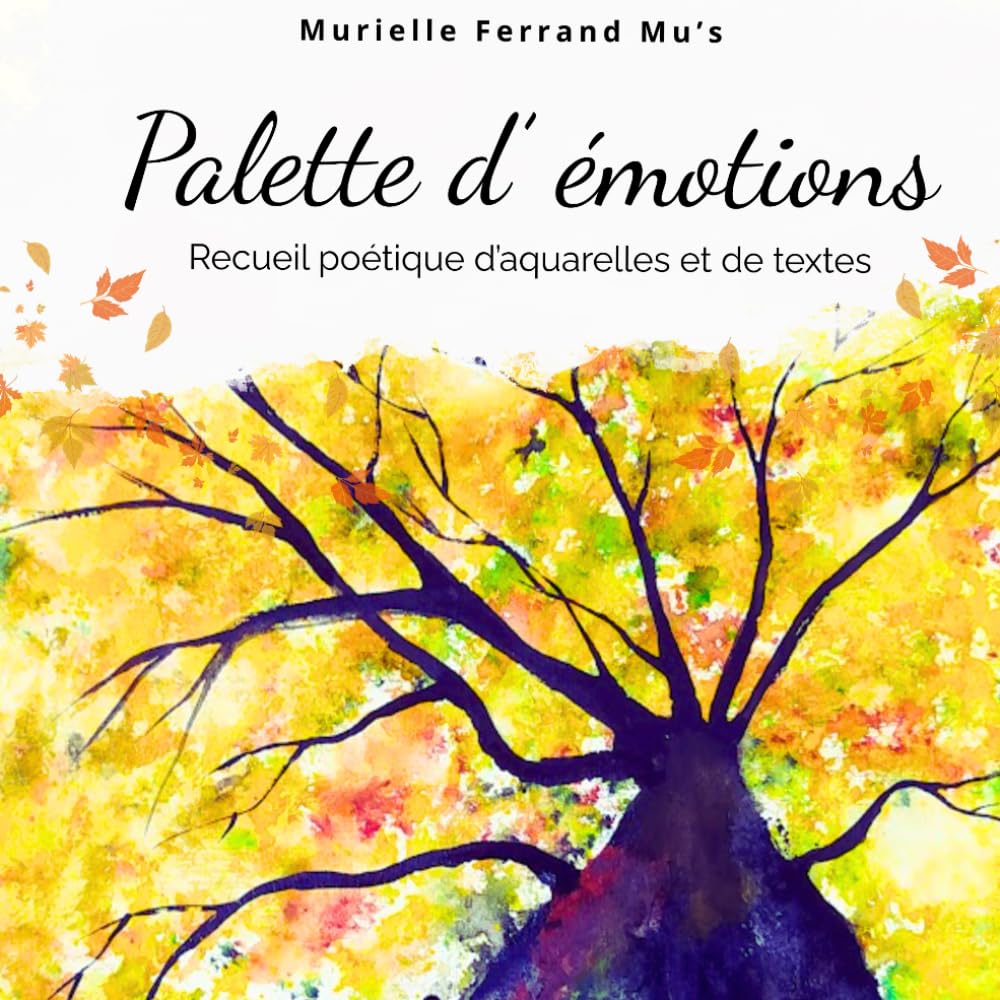 Palette d'émotions recueil poétique d'aquarelles pour vos moments de détente