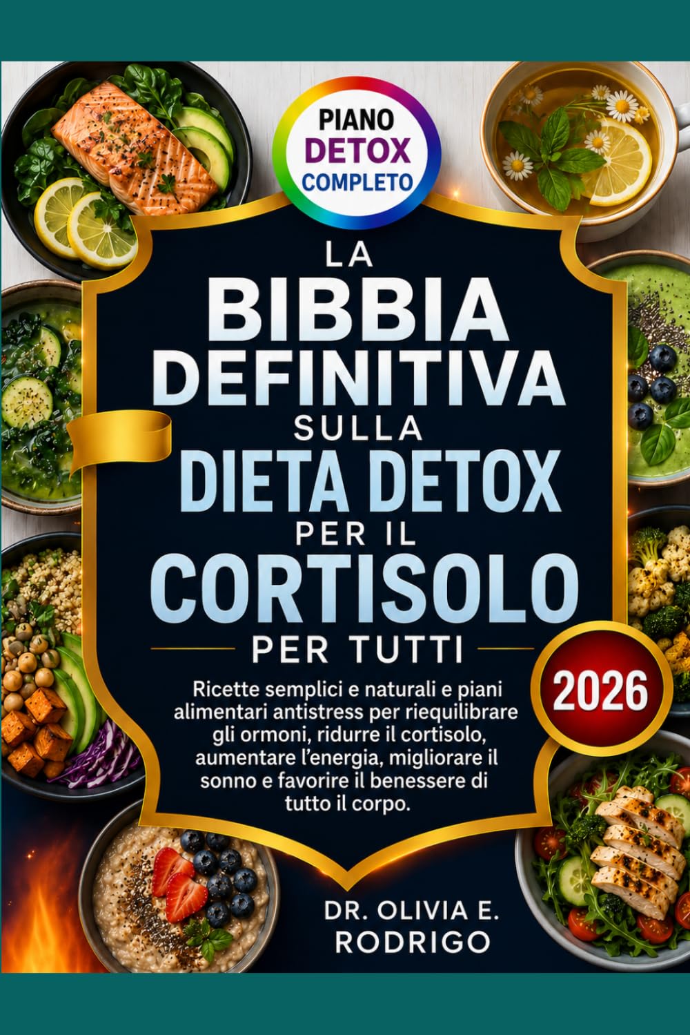 LA BIBBIA DEFINITIVA SULLA DIETA DETOX PER IL CORTISOLO PER TUTTI: Ricette semplici e naturali e piani alimentari antistress per riequilibrare gli ... il sonno e favorire il benessere di tutto il