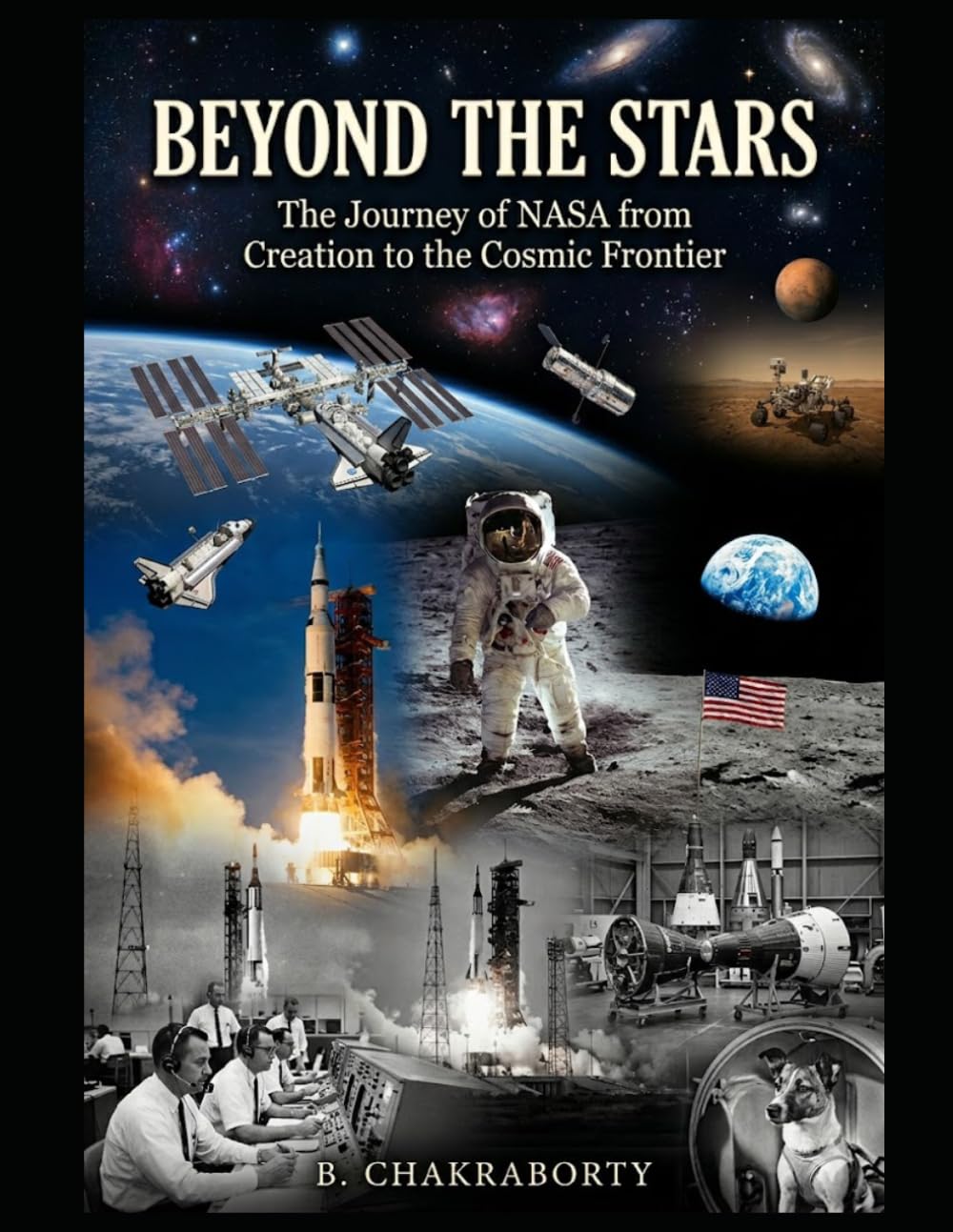 Beyond the Stars : The Journey of NASA from Creation to the Cosmic Frontier: A Gripping History of NASA's Greatest Triumphs, Tragedies, and Discoveries