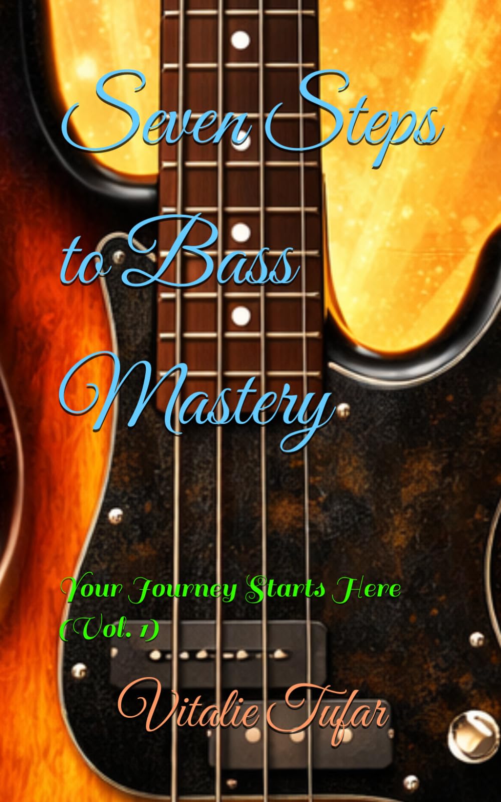 Seven Steps to Bass Mastery: Your Journey Starts Here (Vol. 1)