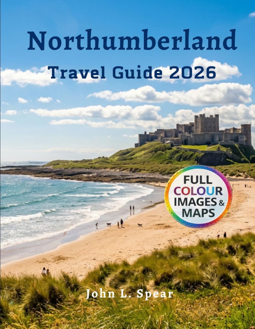 Northumberland Travel Guide 2026: Explore Castles Coastlines & Outdoor Adventures in Northern England