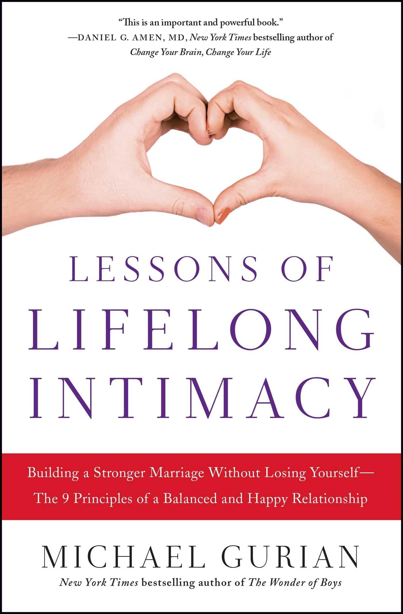 Lessons of Lifelong Intimacy: Building a Stronger Marriage Without Losing Yourself—The 9 Principles of a Balanced and Happy Relationship