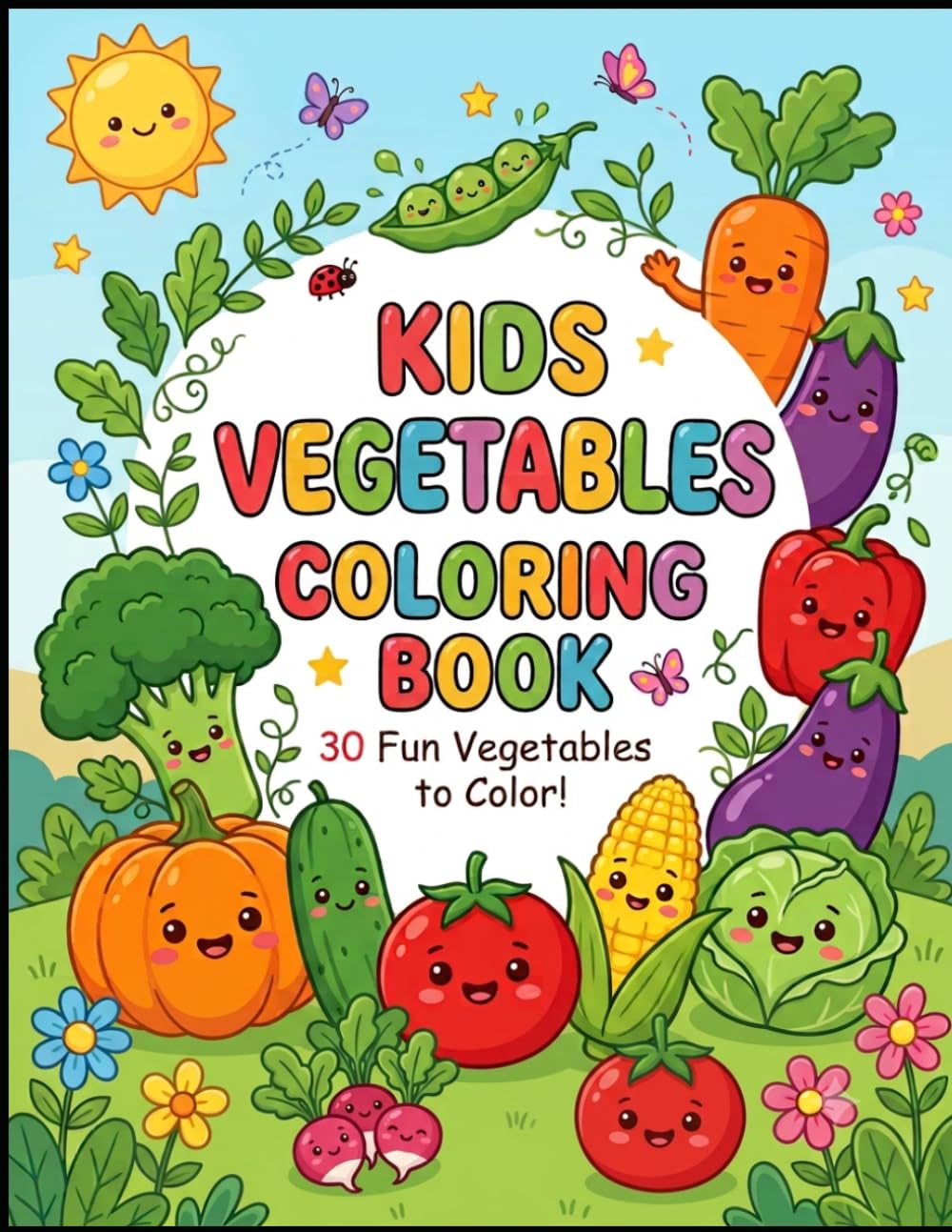 Kids Vegetables Coloring Book: 30 Fun and Easy Vegetable Coloring Pages for Kids Ages 3–7 | Learn Healthy Vegetables While Having Fun