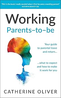 Working Parents-to-be: Your guide to parental leave and retu… what to expect and how to make it work for you-Wow! eBook