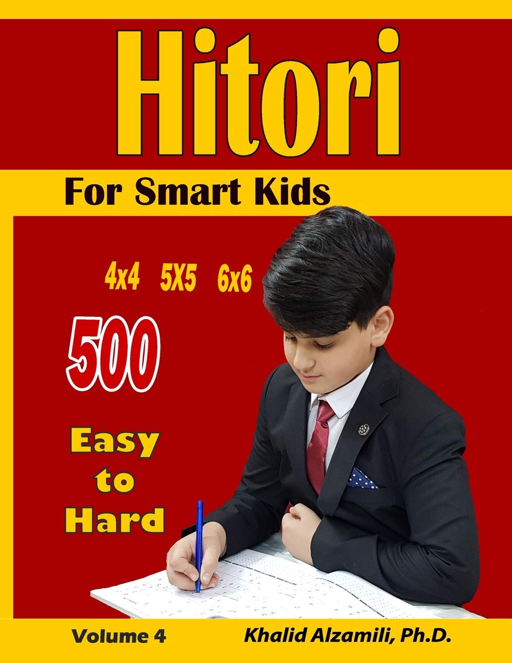 Hitori For Smart Kids: 4x4 - 5x5 - 6x6 Puzzles :: 500 Easy to Hard: 4 (Logic Puzzles for Kids)