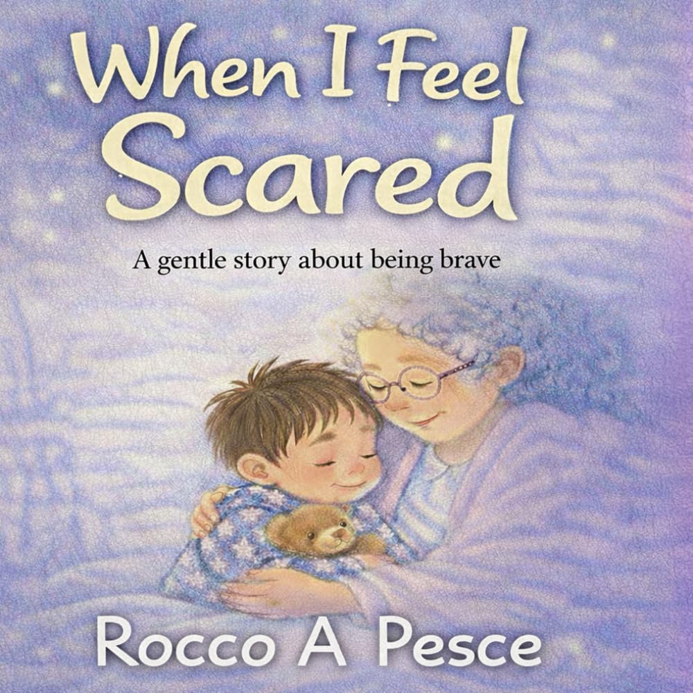 When I Feel Scared: A gentle story about being brave