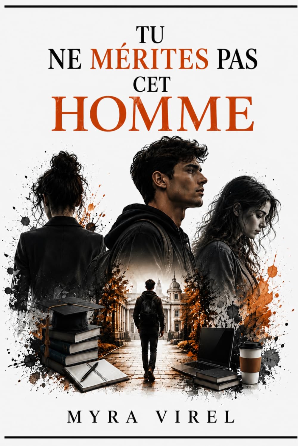 Tu ne mérites pas cet homme: Un thriller psychologique - absolument captivant