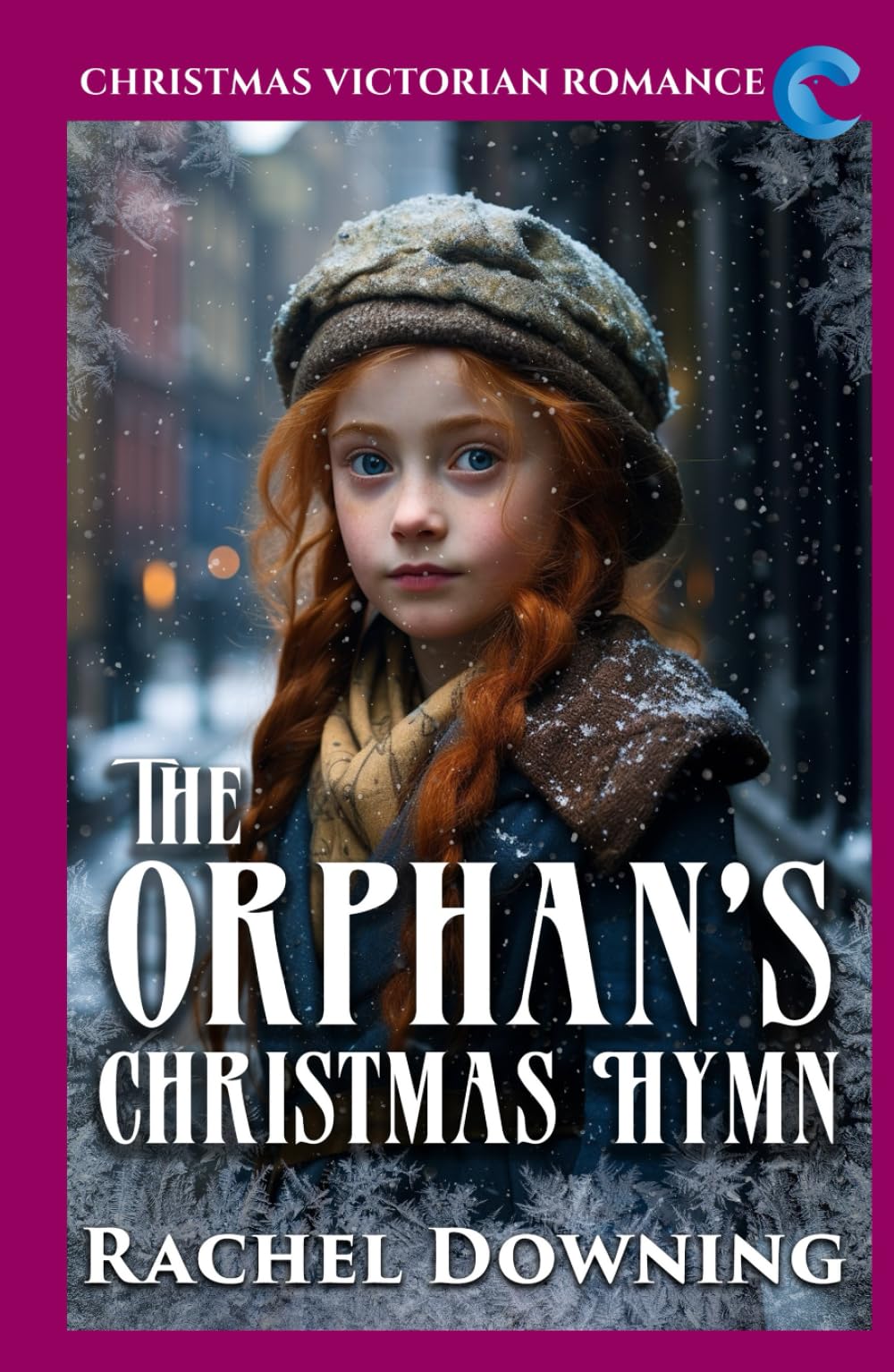 The Orphan's Christmas Hymn: Christmas Victorian Romance (Rachel Downing's Victorian Romance)