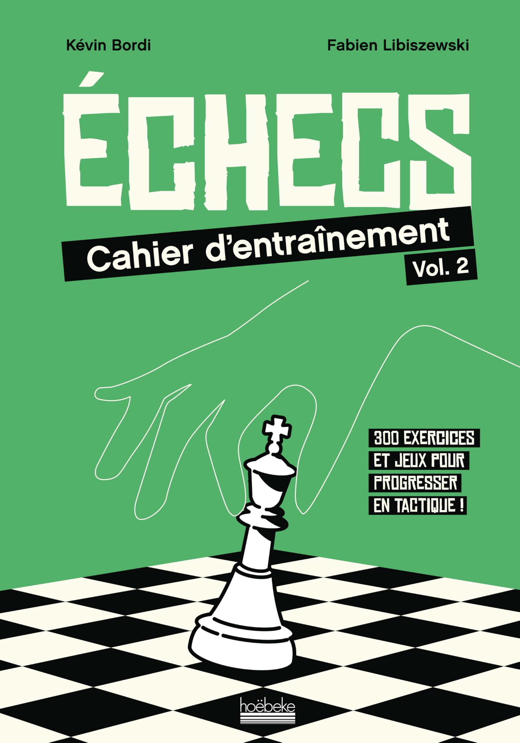 Échecs : cahier d'entraînement: 320 exercices et jeux pour progresser en tactique ! (2)