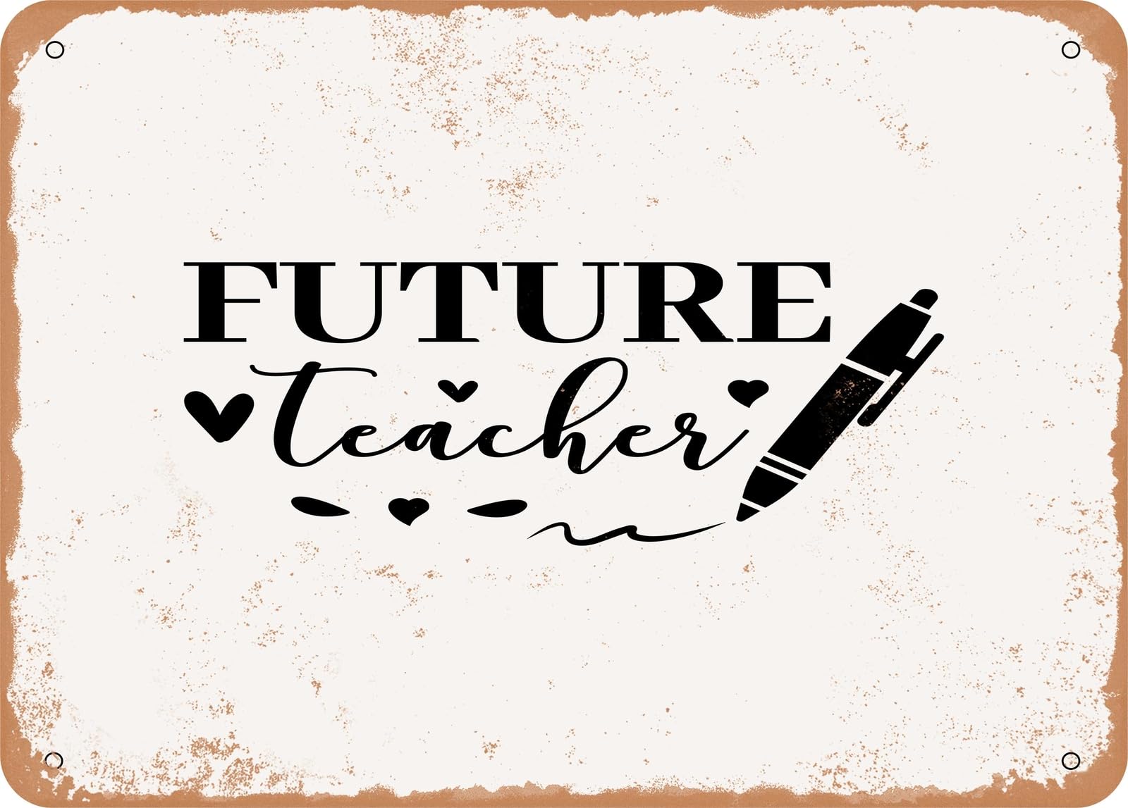 Miaomansenstore Metal Sign - Future Teacher - Vintage Rusty Look Sign Home Decor