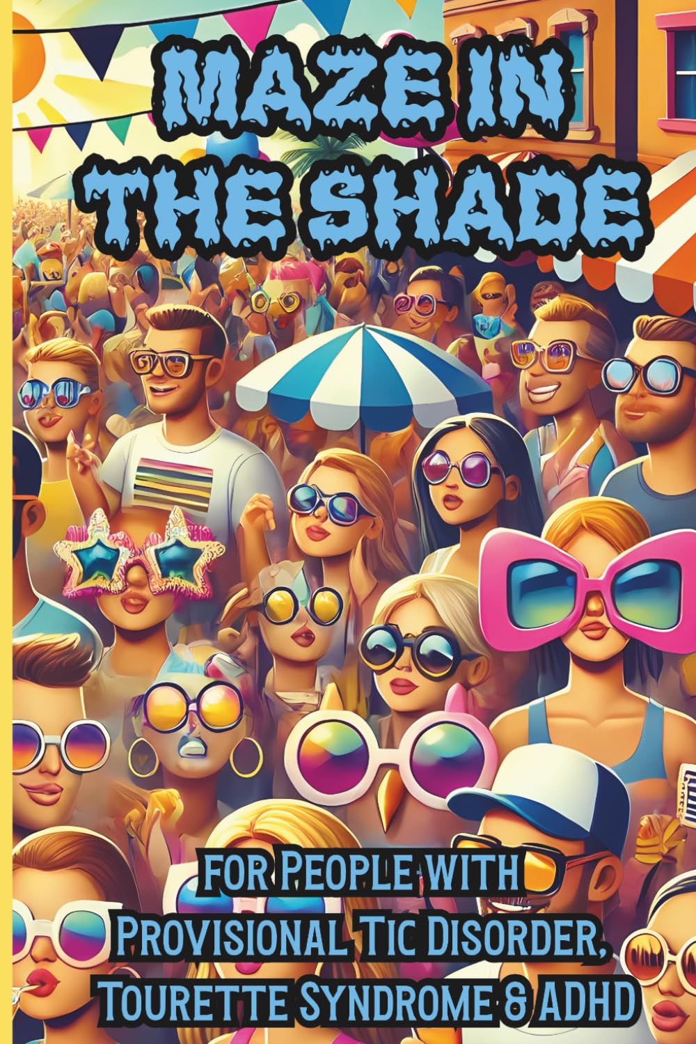 Maze in the Shade, for People with for Provisional Tic Disorder, Tourette Syndrome & ADHD: 50 Relaxing Classic Square Puzzles for Kids, Teens & Adults with TICS Who Wear Rockin' Sunglasses