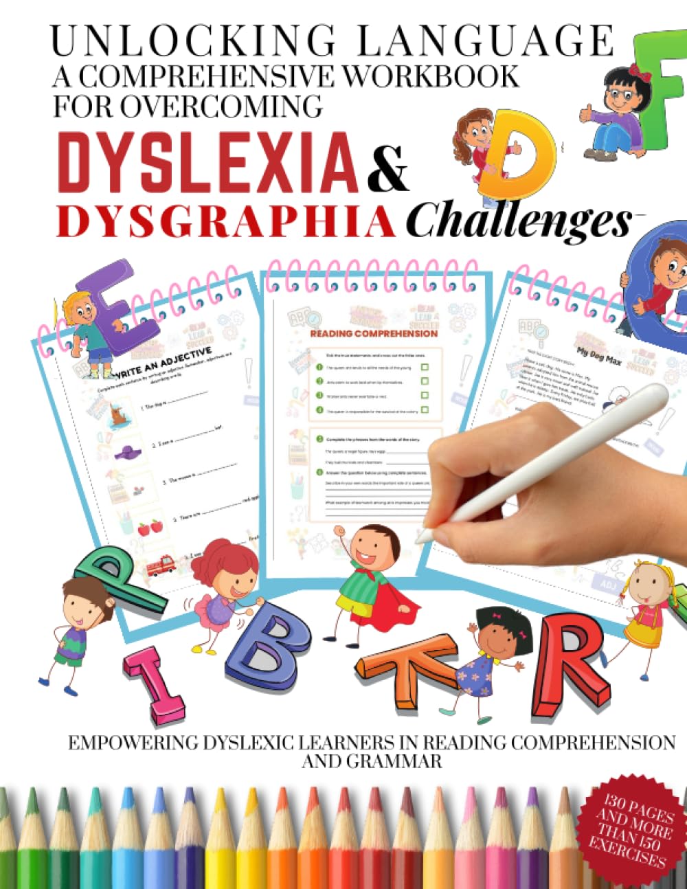 UNLOCKING LANGUAGE A COMPREHENSIVE WORKBOOK FOR OVERCOMING DYSLEXIA & DYSGRAPHIA CHALLENGES. Empowering dyslexic learners in reading comprehension and grammar: 130 Pages And More Than 150 Exercises