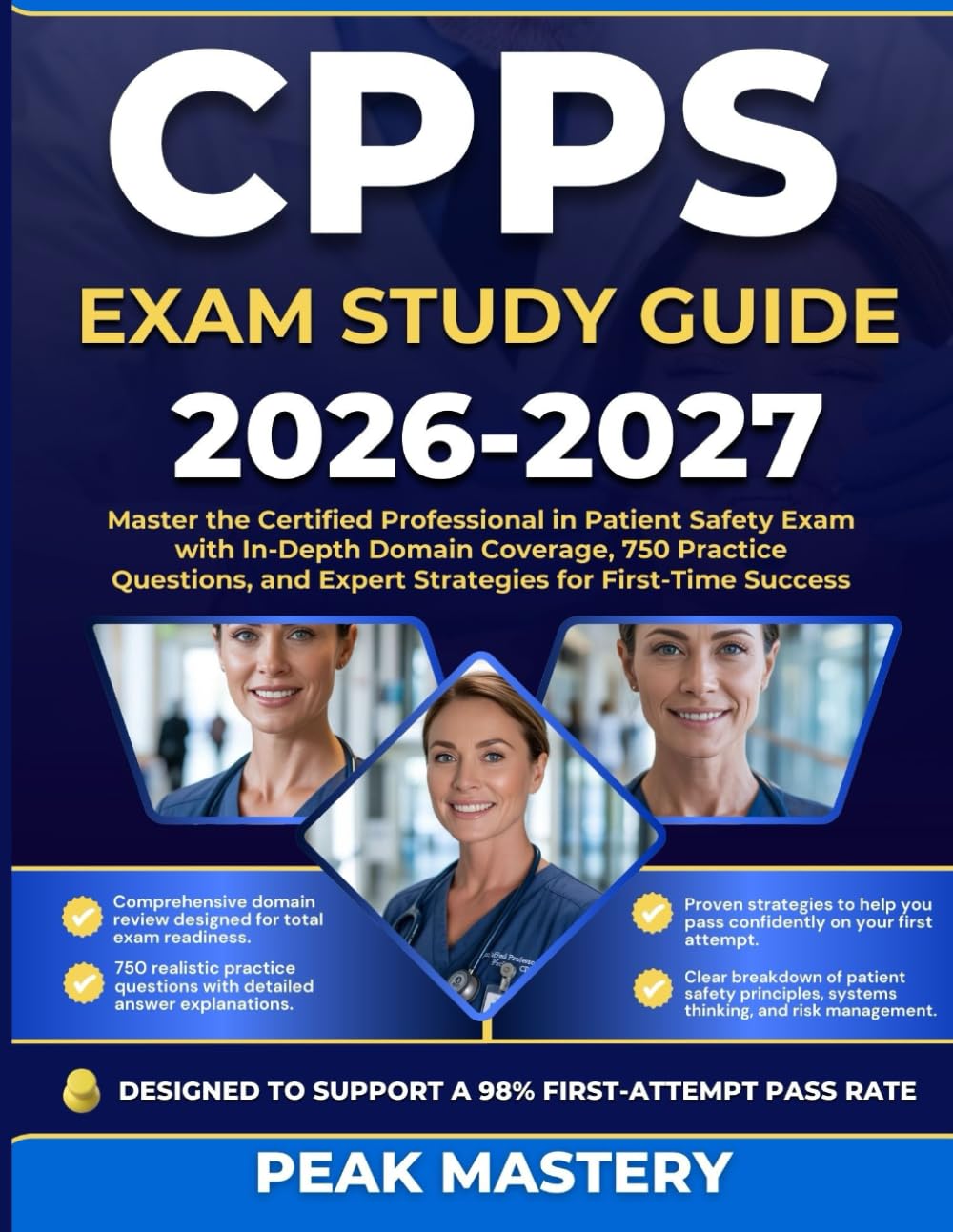 CPPS EXAM STUDY GUIDE 2026-2027: Master the Certified Professional in Patient Safety Exam with In-Depth Domain Coverage, 750 Practice Questions, and Expert Strategies for First-Time Success