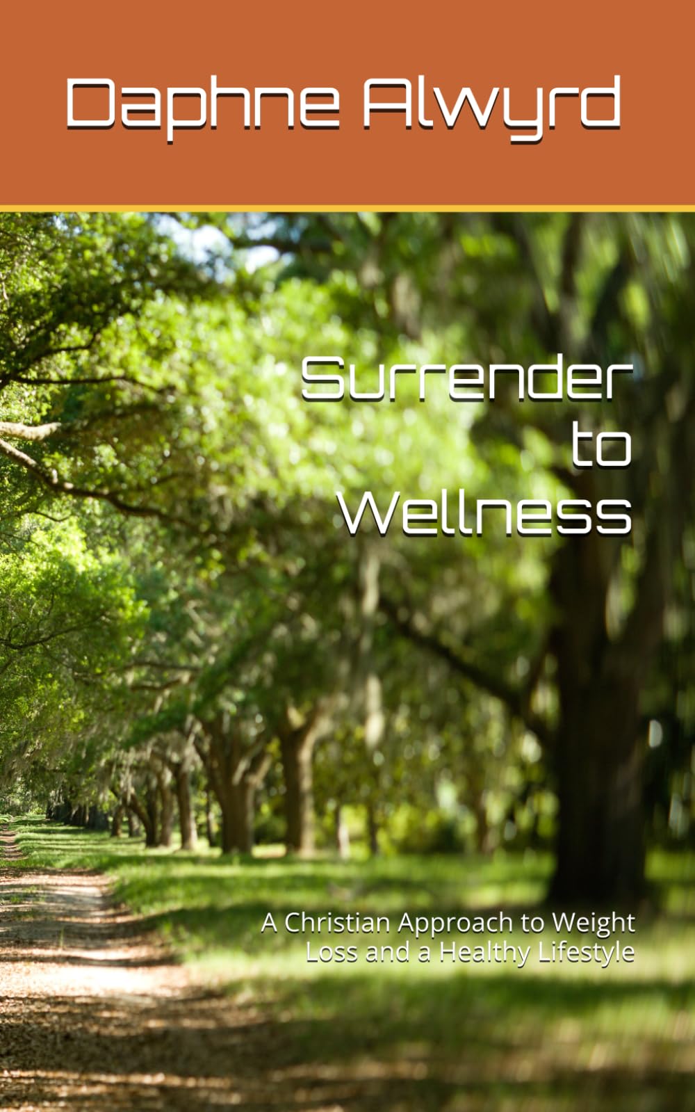 Surrender to Wellness: A Christian Approach to Weight Loss and a Healthy Lifestyle