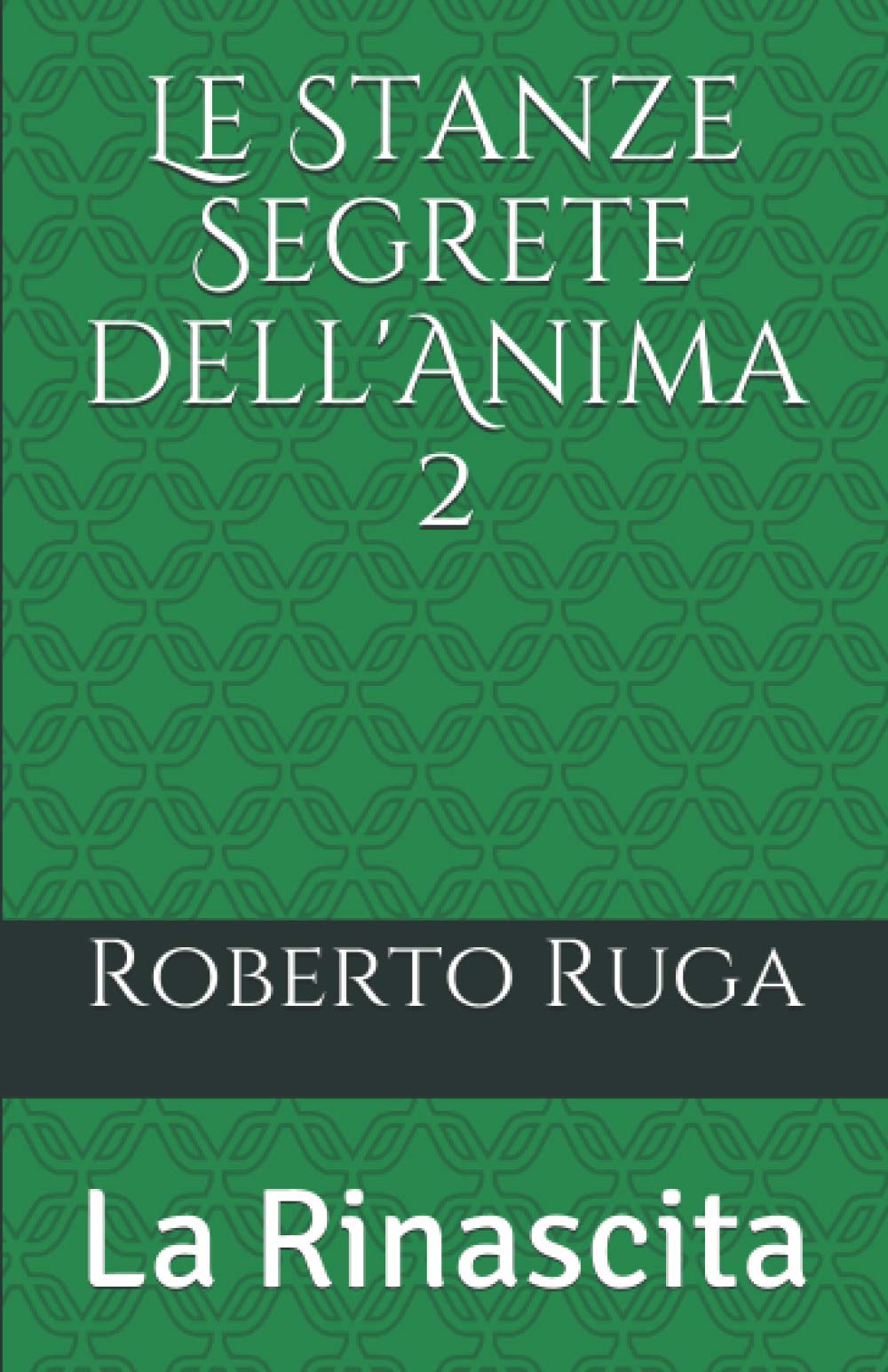 Le Stanze Segrete dell'Anima 2: La Rinascita (Italian Edition)