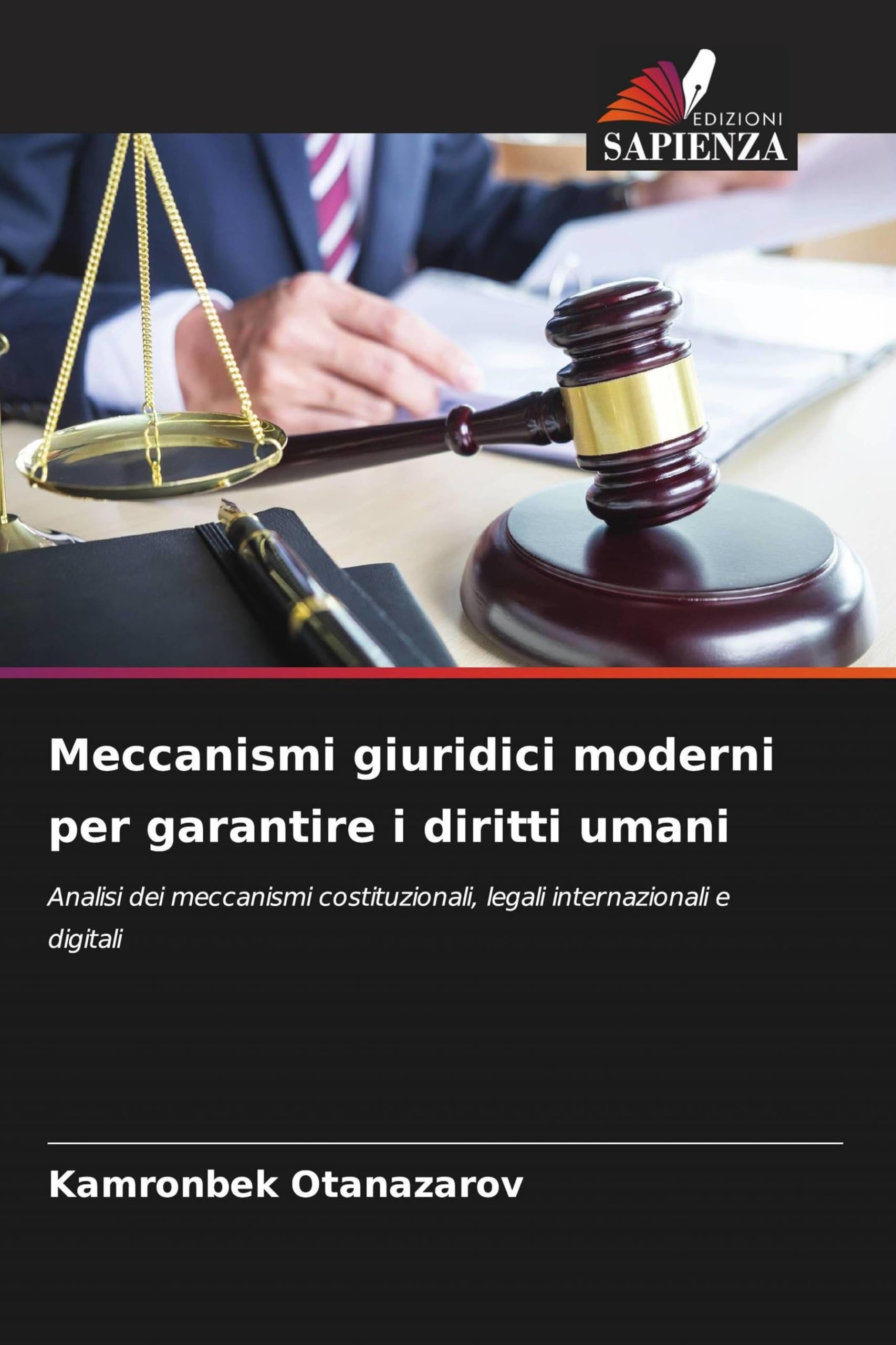 Meccanismi giuridici moderni per garantire i diritti umani: Analisi dei meccanismi costituzionali, legali internazionali e digitali