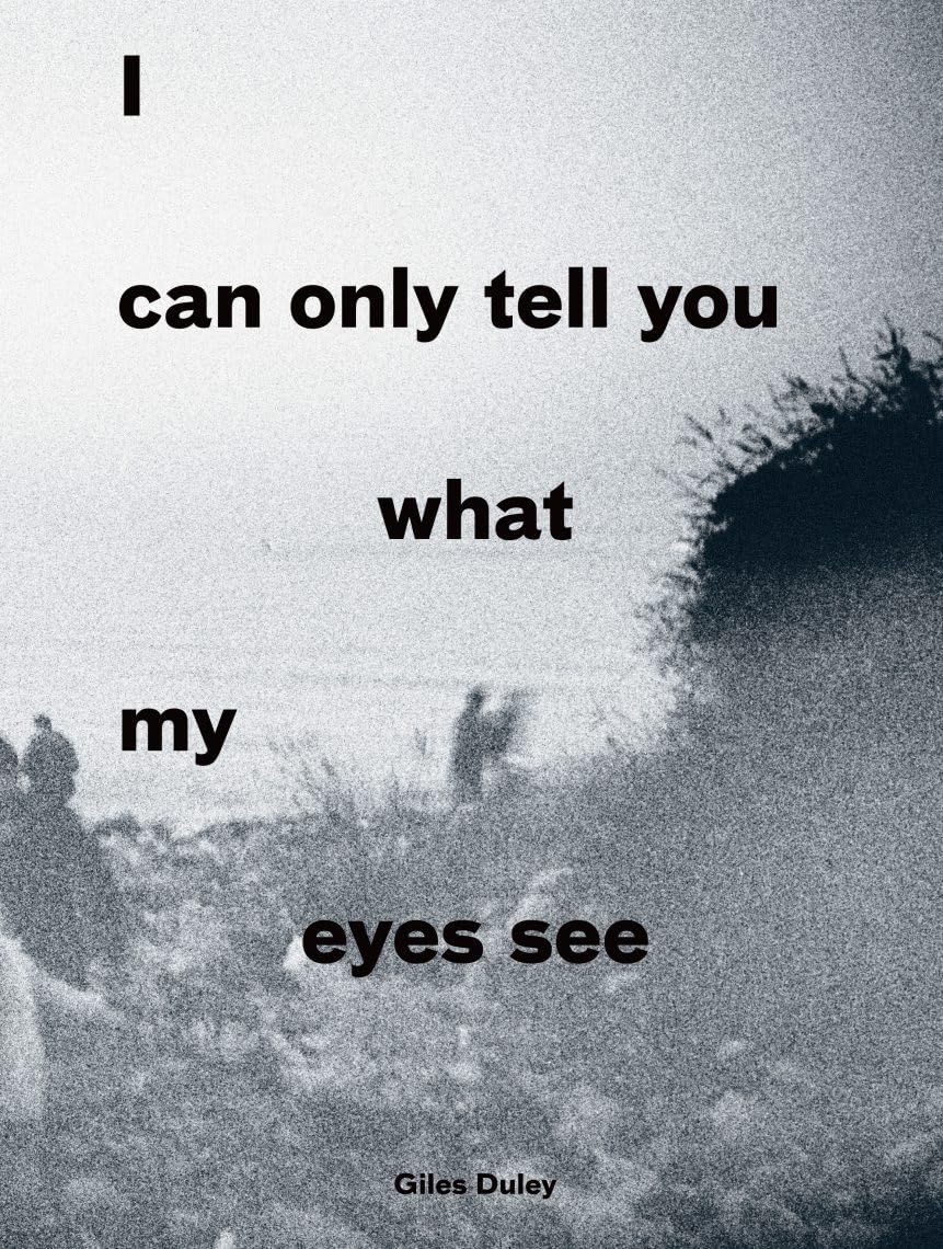 I Can Only Tell You What My Eyes See: Photographs from the Refug