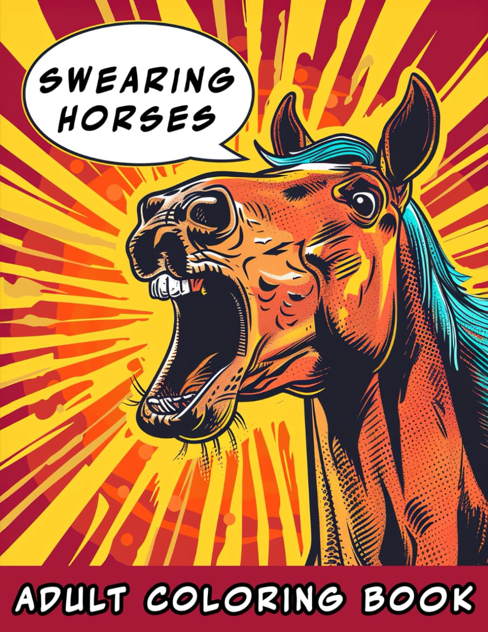 Swearing Horses Adult Coloring Book: Funny Profanity Art Featuring Rude Animal Illustrations (Swearing Animals)