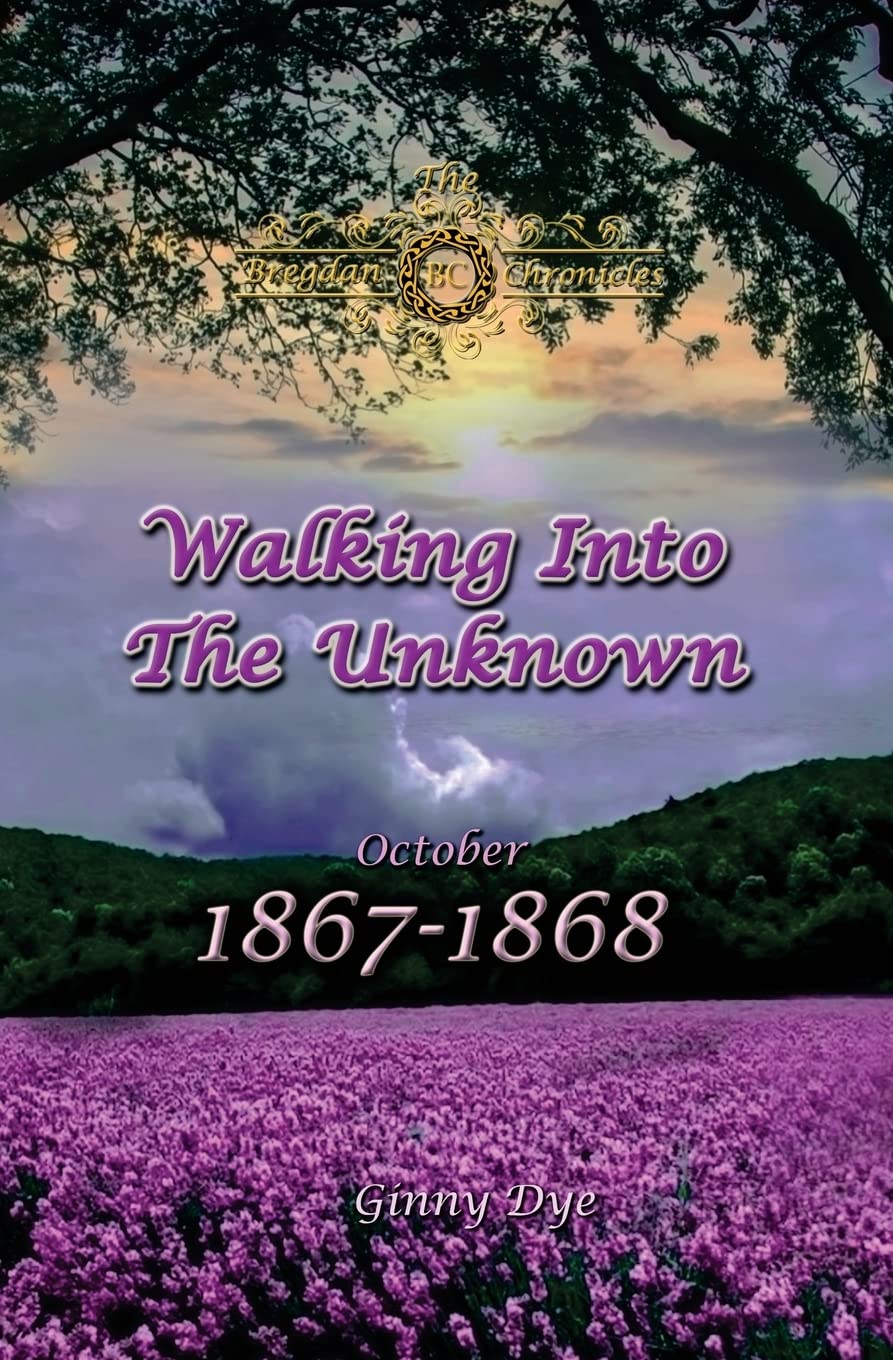 Walking Into The Unknown (#10 in the Bregdan Chronicles Historical Fiction Romance Series): Volume 10
