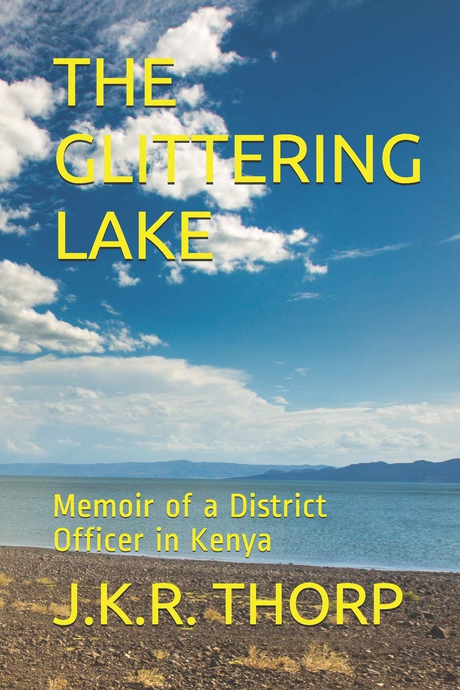 THE GLITTERING LAKE: Memoir of a District Officer in Kenya
