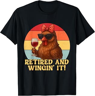 Retired Chick Retirement Saying Hen Funny Chicken Wine Lover T-Shirt