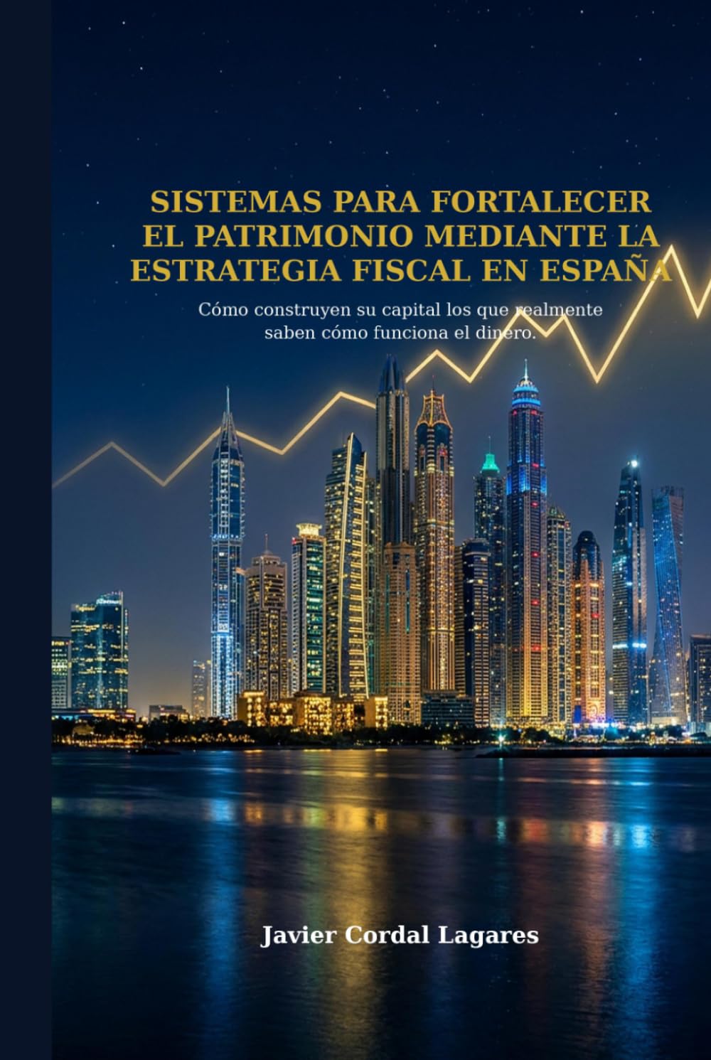 Sistemas para fortalecer el patrimonio mediante la estrategia fiscal en España: Cómo construyen su capital los que saben cómo funciona realmente el dinero