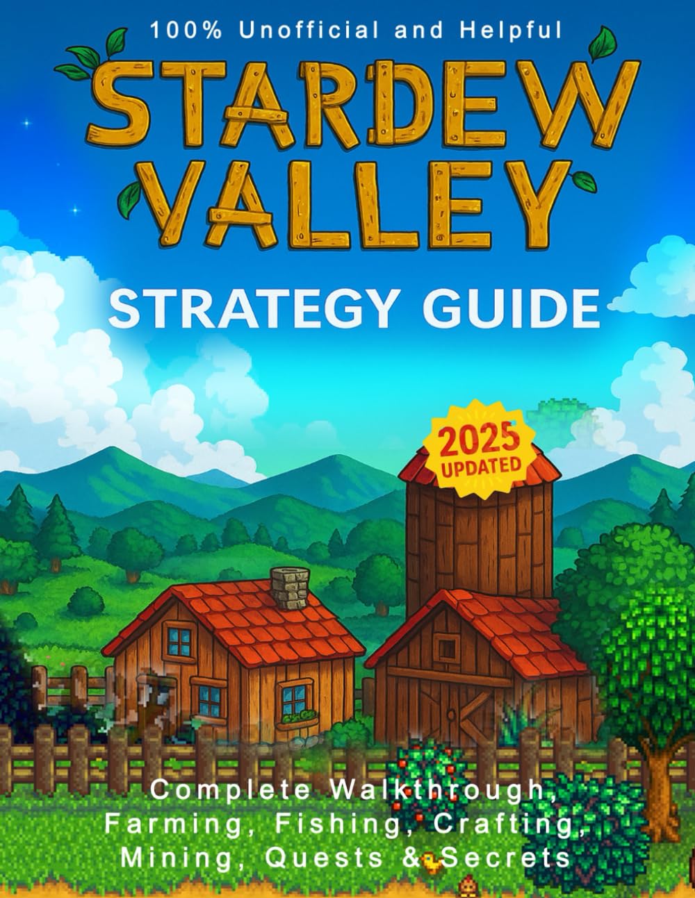 Stardew Valley: 2025 Updated Strategy Guide – Complete Walkthrough, Farming, Fishing, Crafting, Mining, Quests & Secrets