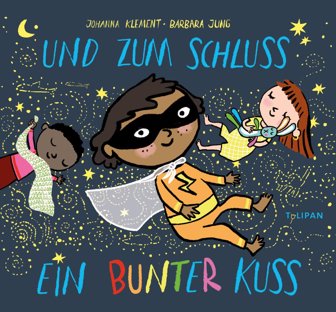 Und zum Schluss ein bunter Kuss: Bilderbuch