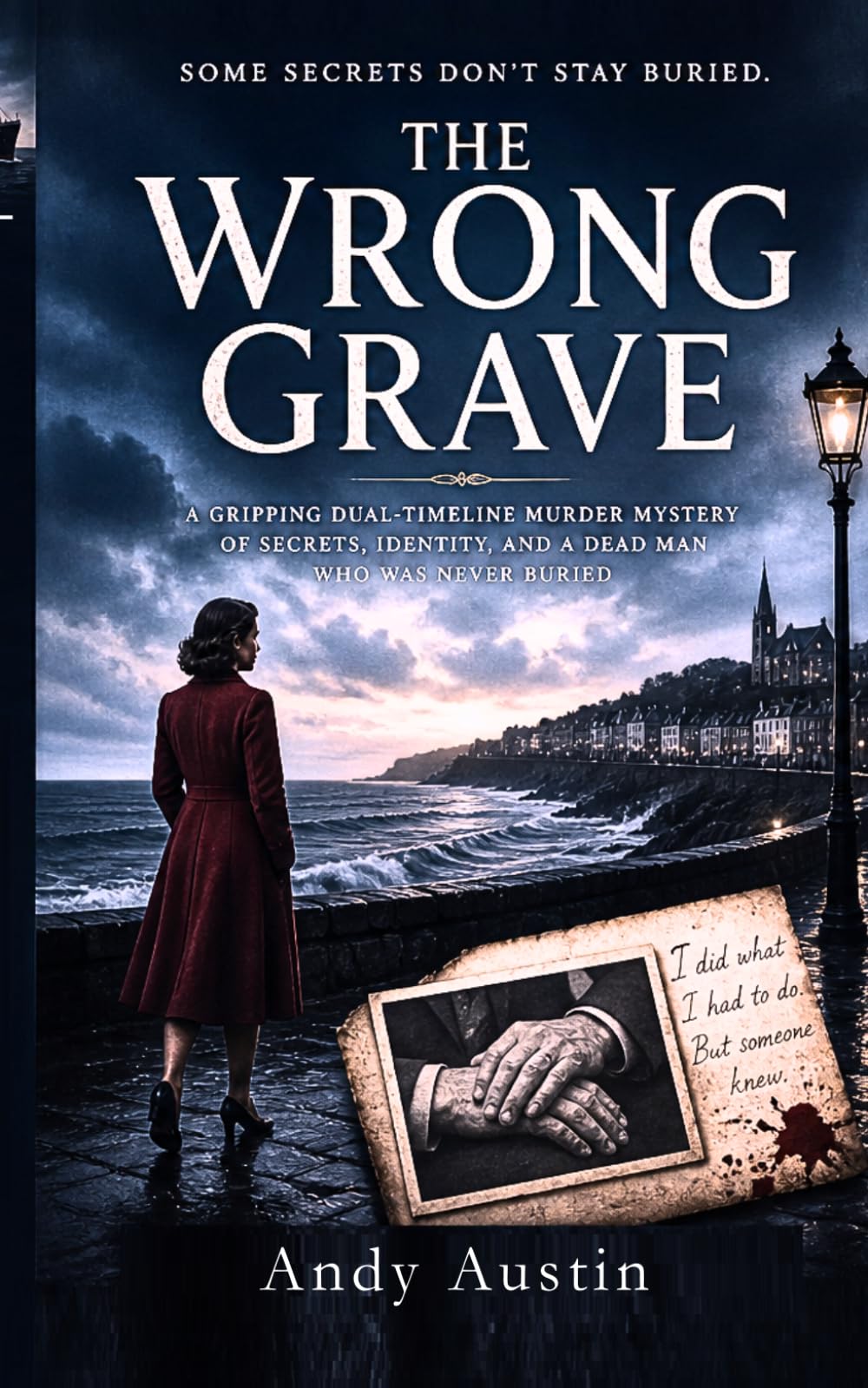 THE WRONG GRAVE: A Gripping Dual-Timeline Murder Mystery of Secrets, Identity, and a Dead Man Who Was Never Buried. A Twisty Psychological Mystery ... to Stay Buried. (Murder Mystery & thrillers)