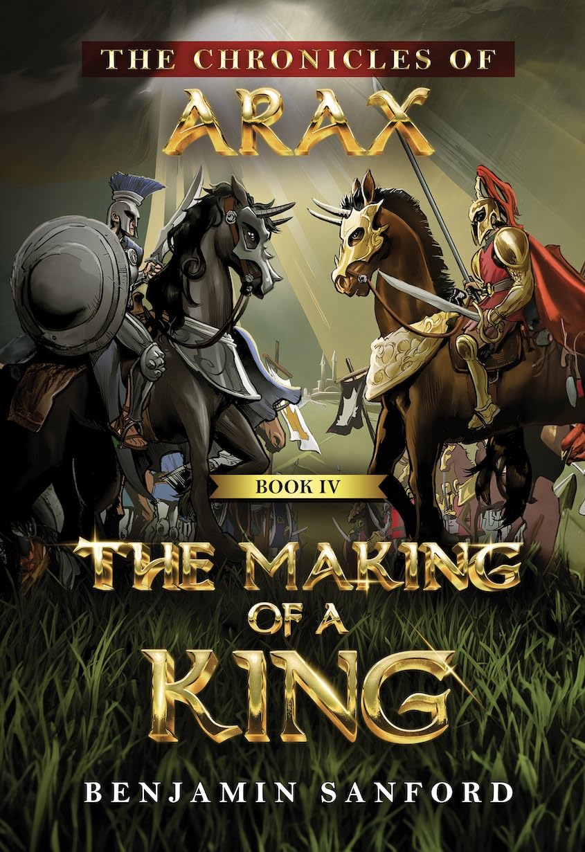 The Making of a King (The Chronicles of Arax Book 4)